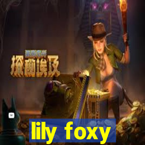 lily foxy